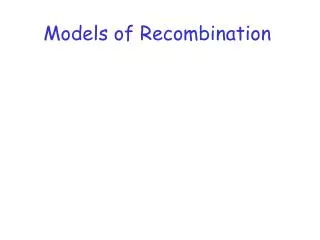 Models of Recombination