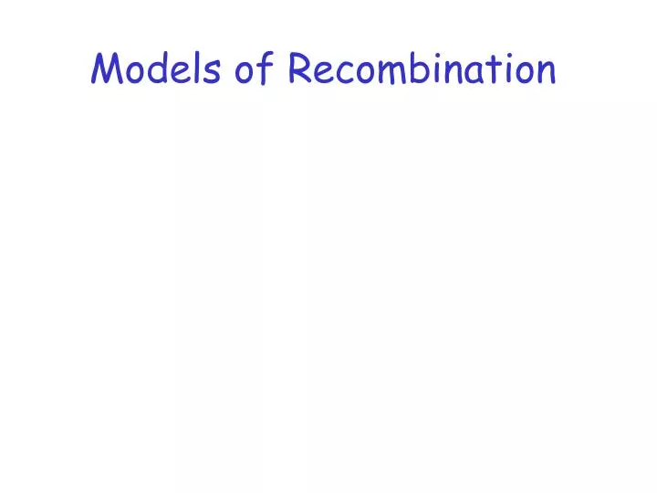 models of recombination