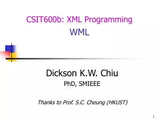 Dickson K.W. Chiu PhD, SMIEEE Thanks to Prof. S.C. Cheung (HKUST)
