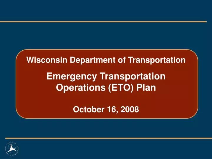 wisconsin department of transportation emergency transportation operations eto plan october 16 2008