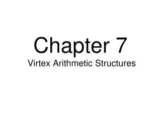 Chapter 7 Virtex Arithmetic Structures