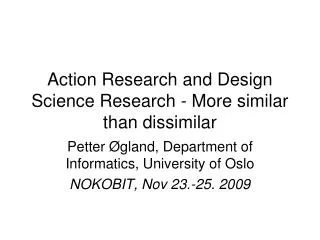Action Research and Design Science Research - More similar than dissimilar