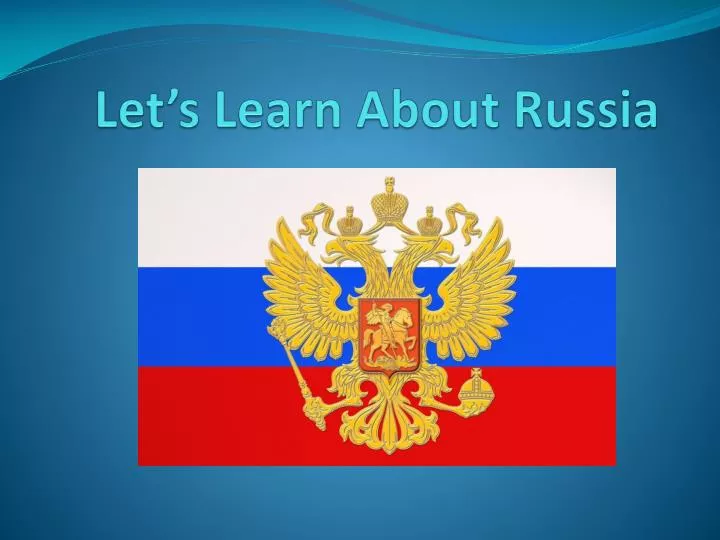 let s learn about russia