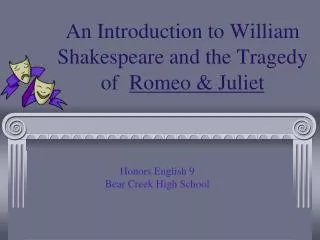 An Introduction to William Shakespeare and the Tragedy of Romeo &amp; Juliet