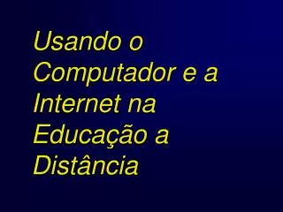 usando o computador e a internet na educa o a dist ncia