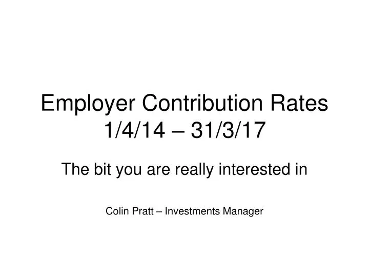 employer contribution rates 1 4 14 31 3 17