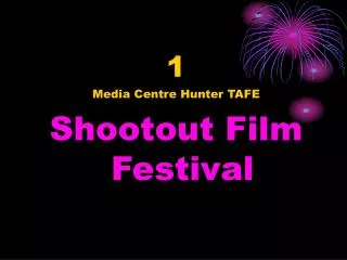 1 Media Centre Hunter TAFE Shootout Film Festival