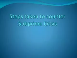 Steps taken to counter Subprime Crisis