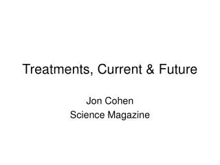 Treatments, Current &amp; Future