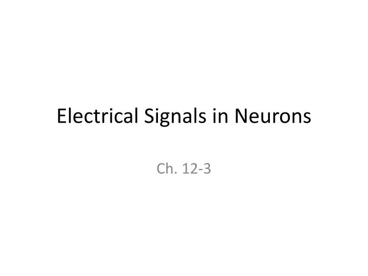electrical signals in neurons