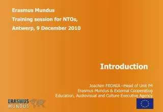 Erasmus Mundus Training session for NTOs, Antwerp, 9 December 2010 Introduction