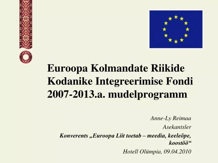 euroopa kolmandate riikide kodanike integreerimise fondi 2007 2013 a mudelprogramm