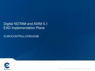 Digital NOTAM and AIXM 5.1 EAD Implementation Plans