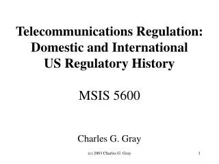 Telecommunications Regulation: Domestic and International US Regulatory History MSIS 5600