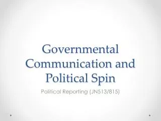Governmental Communication and Political Spin