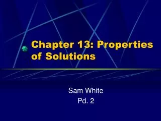 Chapter 13: Properties of Solutions