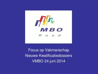 focus op vakmanschap nieuwe kwalificatiedossiers vmbo 24 juni 2014