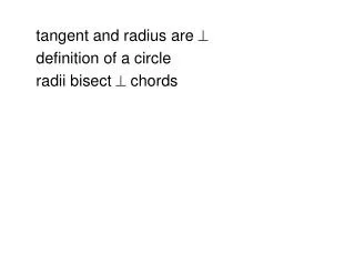 tangent and radius are ? definition of a circle radii bisect ? chords