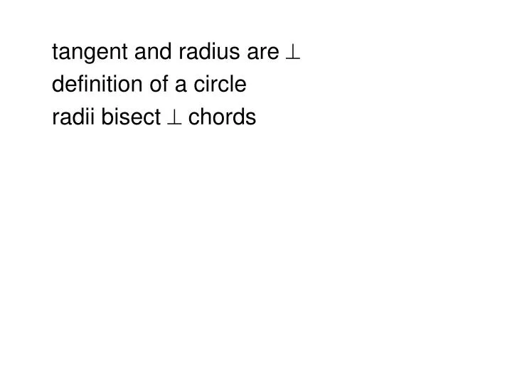 tangent and radius are definition of a circle radii bisect chords