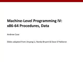 Machine-Level Programming IV: x86-64 Procedures, Data Andrew Case
