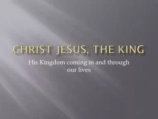 Christ Jesus, The King