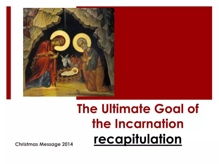 the ultimate goal of the incarnation recapitulation