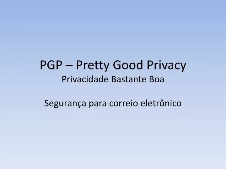 pgp pretty good privacy privacidade bastante boa