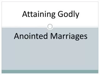 Attaining Godly Anointed Marriages