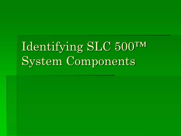 identifying slc 500 system components