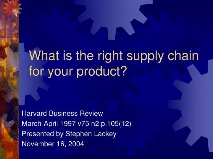what is the right supply chain for your product