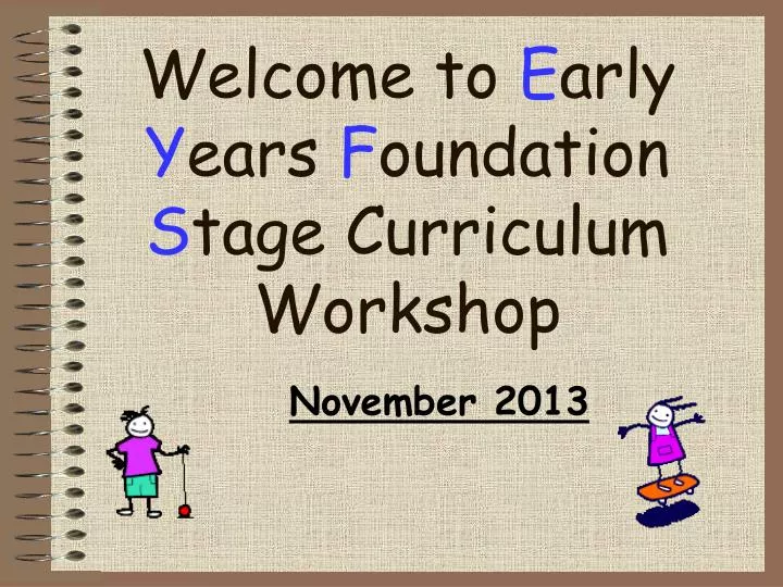 welcome to e arly y ears f oundation s tage curriculum workshop