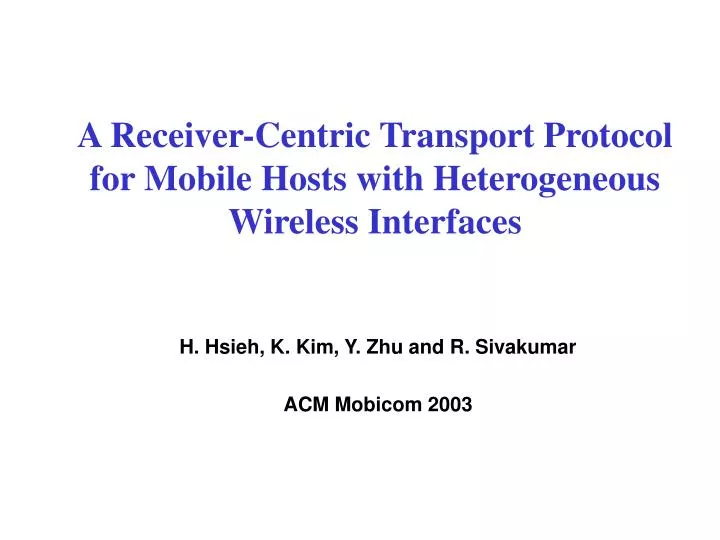 a receiver centric transport protocol for mobile hosts with heterogeneous wireless interfaces