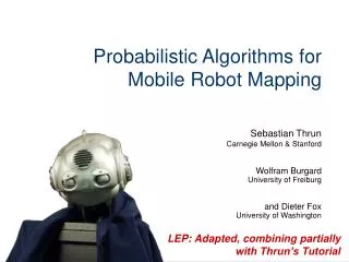 Probabilistic Algorithms for Mobile Robot Mapping