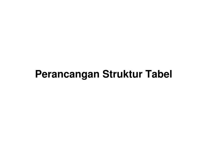 perancangan struktur tabel