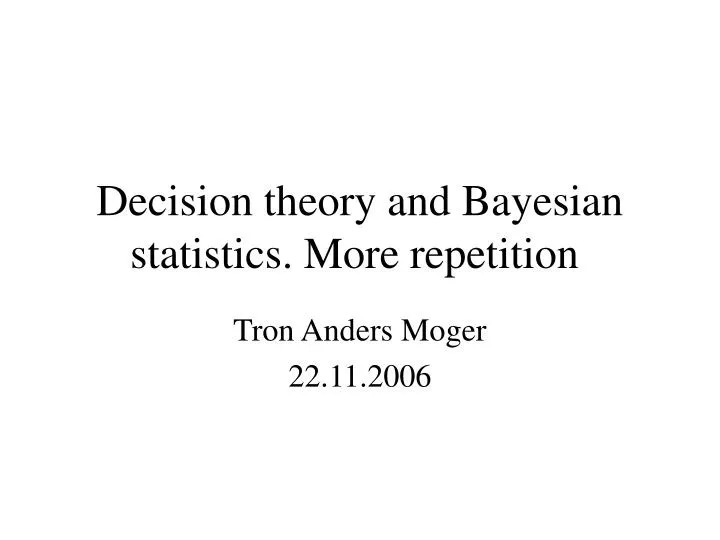 decision theory and bayesian statistics more repetition