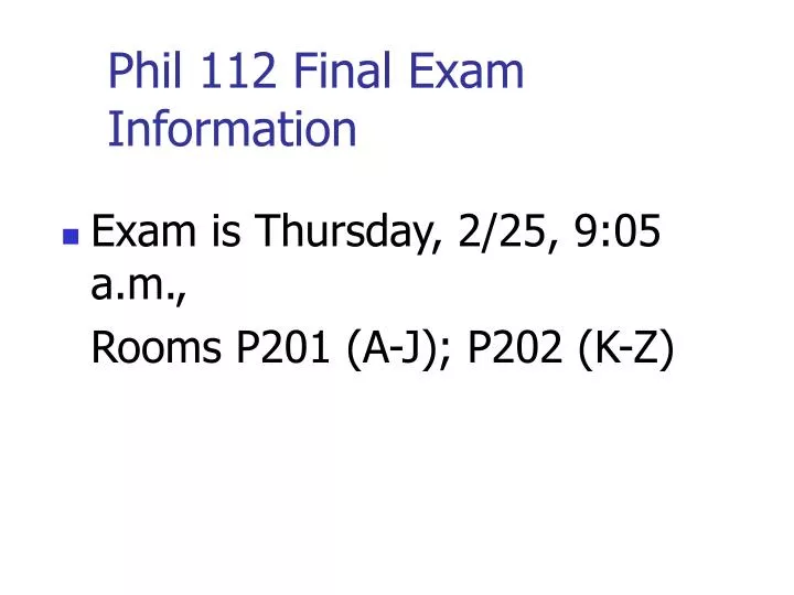 phil 112 final exam information