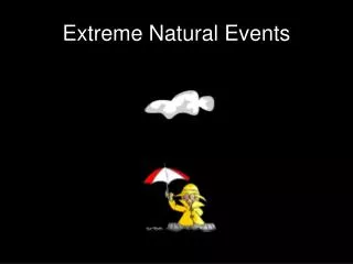 Extreme Natural Events