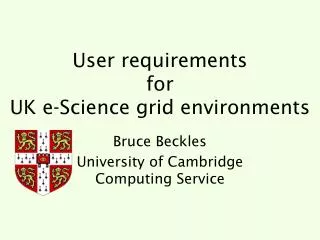 User requirements for UK e-Science grid environments