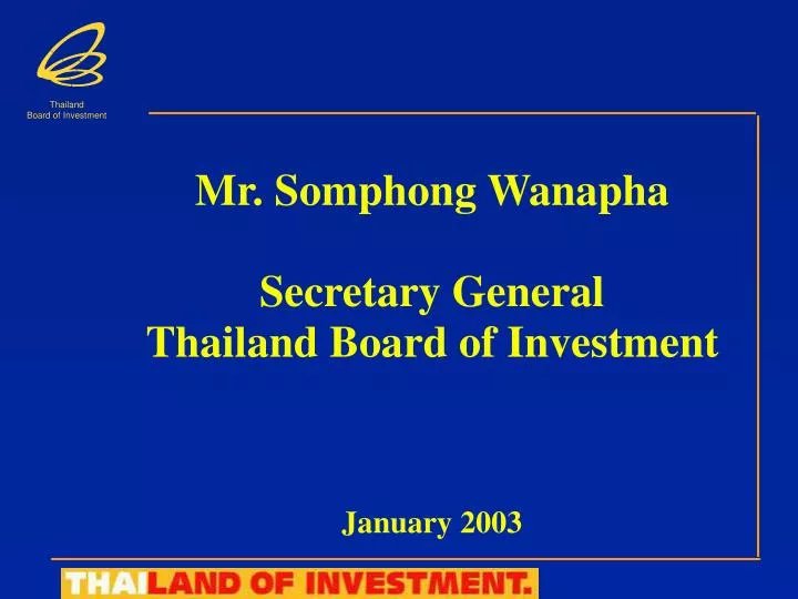 mr somphong wanapha secretary general thailand board of investment january 2003