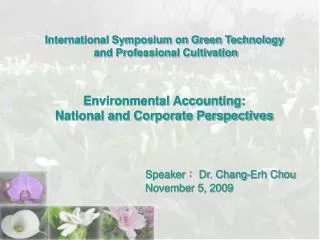 Speaker ? Dr. Chang-Erh Chou November 5, 2009