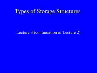 Types of Storage Structures