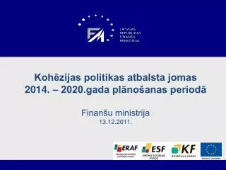 koh zijas politikas atbalsta jomas 2014 2020 gada pl no anas period finan u ministrija 13 12 2011