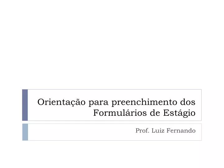 orienta o para preenchimento dos formul rios de est gio