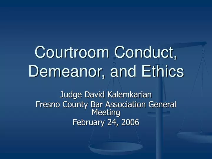 courtroom conduct demeanor and ethics
