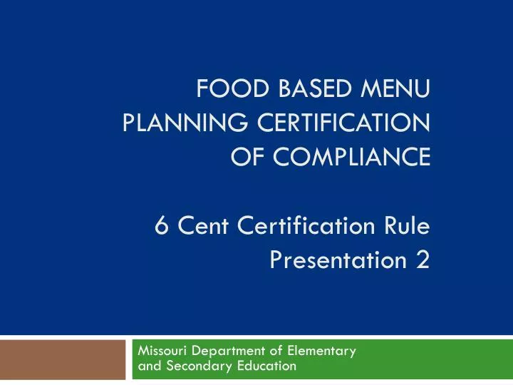 food based menu planning certification of compliance 6 cent certification rule presentation 2