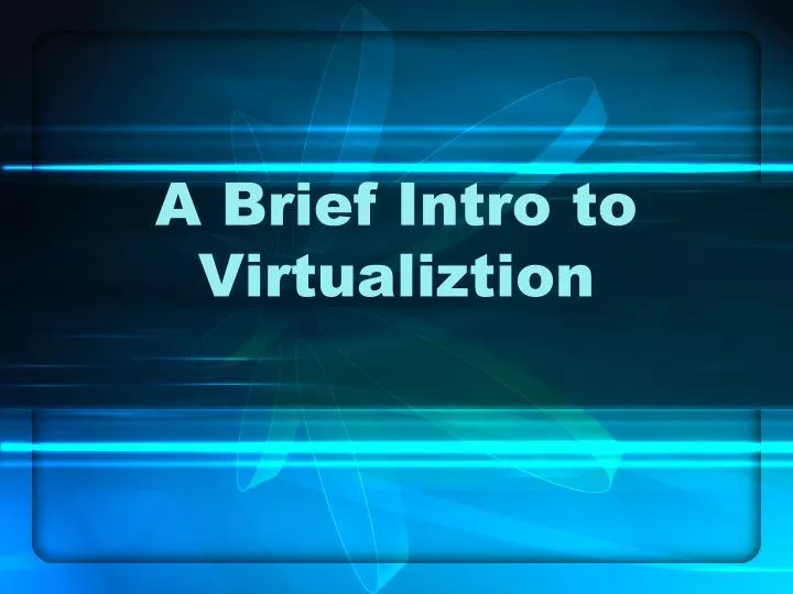 a brief intro to virtualiztion