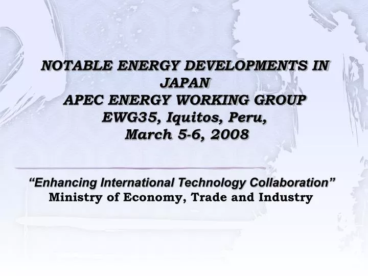 notable energy developments in japan apec energy working group ewg35 iquitos peru march 5 6 2008