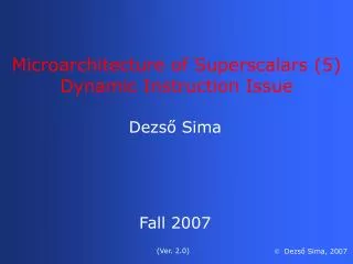Microarchitecture of Superscalars (5) Dynamic Instruction Issue