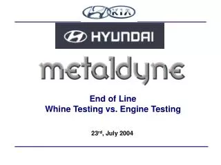 End of Line Whine Testing vs. Engine Testing