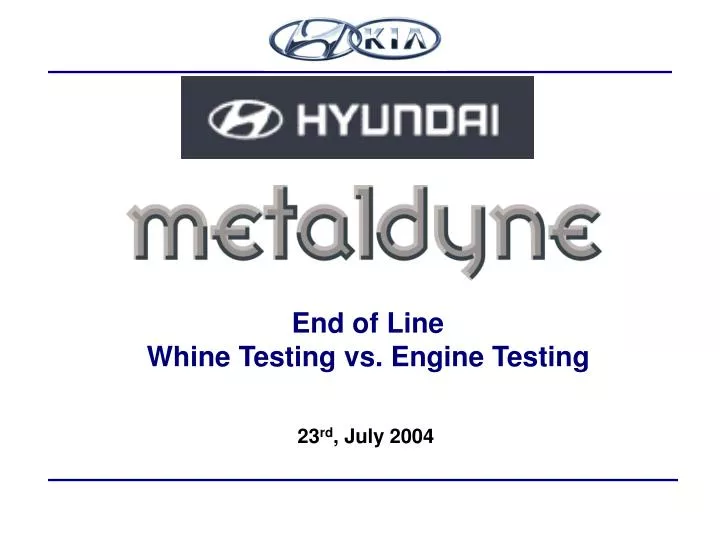 end of line whine testing vs engine testing